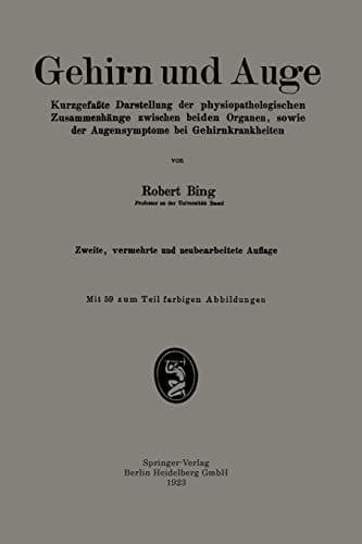Gehirn und Auge Kurzgefaßte Darstellung der physiopathologischen Zusammenhänge zwischen beiden Organen, sowie der Augensymptome bei Gehirnkrankheiten