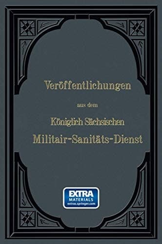 Veröffentlichungen aus dem Königlich Sächsischen Militair ― Sanitäts ― Dienst (German Edition)