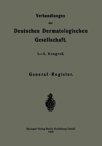 Verhandlungen der Deutschen Dermatologischen Gesellschaft I.–X. Kongreß