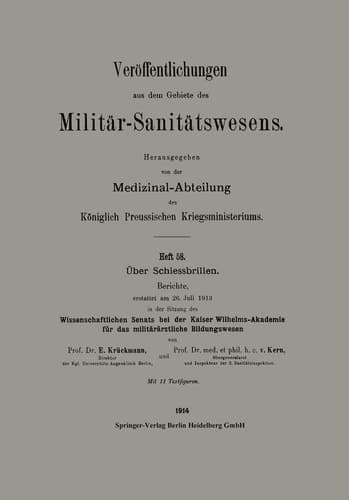 Über Schiessbrillen Berichte, erstattet am 26. Juli 1913 in der Sitzung des Wissenschaftlichen Senats bei der Kaiser Wilhelms-Akademie für das militärärztliche Bildungswesen