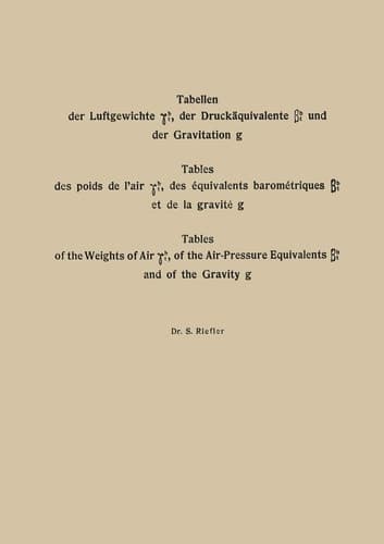 Tabellen der Luftgewichte γtb, der Druckäquivalente βtb und der Gravitation g / Tables des poids de l’air γtb, des équivalents barométriques βtb et de la gravité g / Tables of the Weight of Air γtb, of the Air-Pressure Equivalents βtb and of the Gravity g