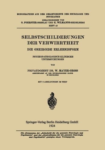 Selbstschilderungen der Verwirrtheit Die Oneiroide Erlebnisform Psychopathologisch-Klinische Untersuchungen