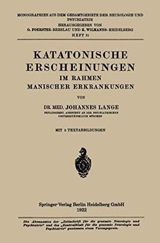 Katatonische Erscheinungen im Rahmen Manischer Erkrankungen (Monographien aus dem Gesamtgebiete der Neurologie und Psychiatrie, 31) (German Edition)