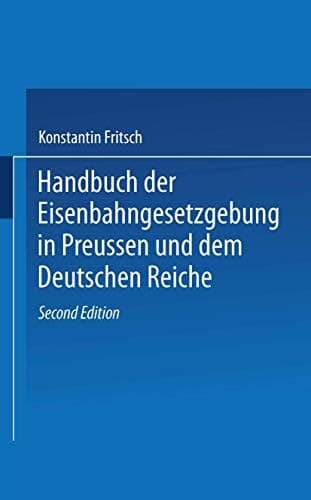 Handbuch der Eisenbahngesetzgebung in Preussen und dem Deutschen Reiche (Handbuch der Gesetzgebung in Preussen und dem deutschen Reiche, 19) (German Edition)