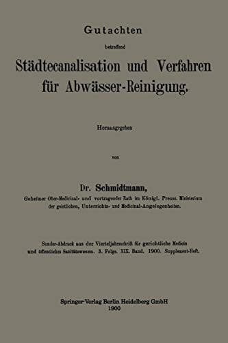 Gutachten betreffend Städtecanalisation und Verfahren für Abwässer-Reinigung