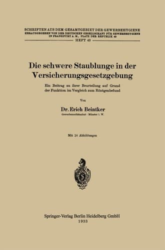 Die schwere Staublunge in der Versicherungsgesetzgebung Ein Beitrag zu ihrer Beurteilung auf Grund der Funktion im Vergleich zum Röntgenbefund