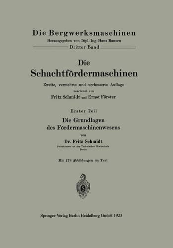 Die Schachtfördermaschinen Erster Teil Die Grundlagen des Fördermaschinenwesens