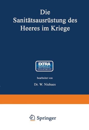 Die Sanitätsausrüstung des Heeres im Kriege Mit Genehmigung des Königl. Preußischen Kriegsministeriums unter Benutzung amtlicher Quellen