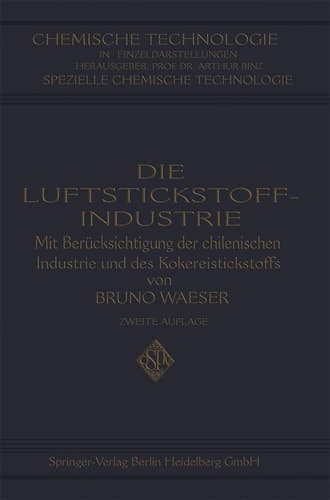 Die Luftstickstoff-Industrie mit Berücksichtigung der chilenischen Industrie und des Kokereistickstoffs