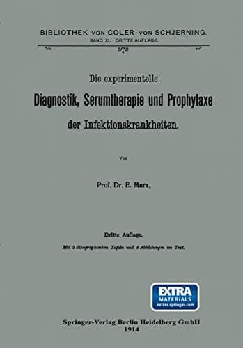Die experimentelle Diagnostik, Serumtherapie und Prophylaxe der Infektionskrankheiten (Bibliothek von Coler-von Schjerning) (German Edition)