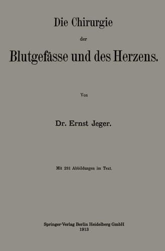 Die Chirurgie der Blutgefässe und des Herzens