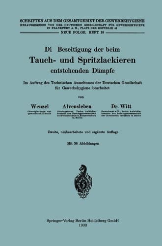 Die Beseitigung der beim Tauch- und Spritzlackieren entstehenden Dämpfe Im Auftrag des Technischen Ausschusses der Deutschen Gesellschaft für Gewerbehygiene bearbeitet