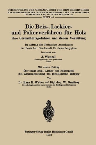 Die Beiz-, Lackier- und Polierverfahren für Holz ihre Gesundheitsgefahren und deren Verhütung Im Auftrag des Technischen Ausschusses der Deutschen Gesellschaft für Gewerbehygiene