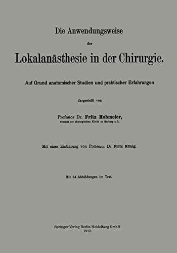 Die Anwendungsweise der Lokalanästhesie in der Chirurgie Auf Grund anatomischer Studien und praktischer Erfahrungen
