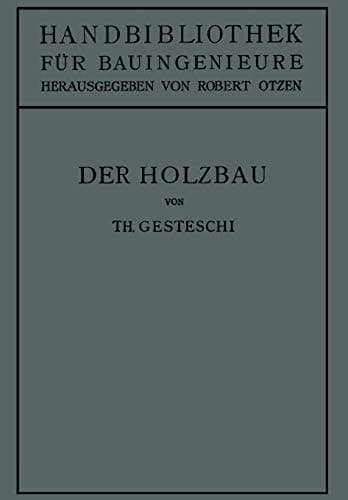 Der Holzbau Grundlagen der Berechnung und Ausbildung von Holzkonstruktionen des Hoch- und Ingenieurbaues