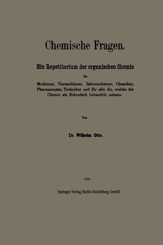Chemische Fragen Ein Repetitorium der organischen Chemie für Mediziner, Tiermediziner, Zahnmediziner, Chemiker, Pharmazeuten, Techniker und für alle die, welche die Chemie als Nebenfach behandeln müssen
