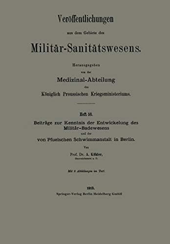 Beiträge zur Kenntnis der Entwickelung des Militär-Badewesens und der von Pfuelschen Schwimmanstalt in Berlin