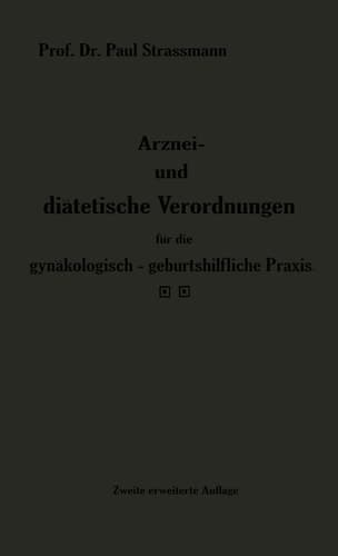 Arznei- und diätetische Verordnungen für die gynäkologisch-geburtshilfliche Praxis aus der Frauenklinik