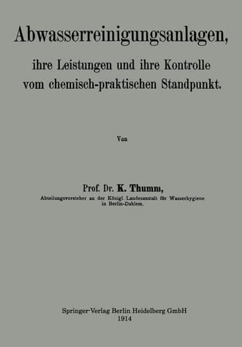 Abwasserreinigungsanlagen: ihre Leistungen und ihre Kontrolle vom chemisch-praktischen Standpunkt (German Edition)