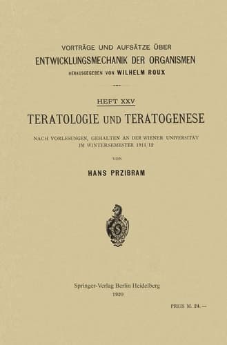 Teratologie und Teratogenese Nach Vorlesungen, Gehalten an der Wiener Universität im Wintersemester 1911/12