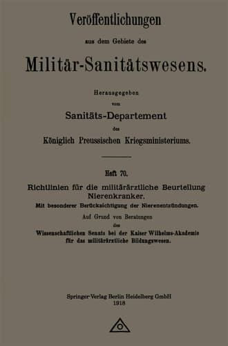 Richtlinien für die militärärztliche Beurteilung Nierenkranker Mit besonderer Berücksichtigung der Nierenentzündungen