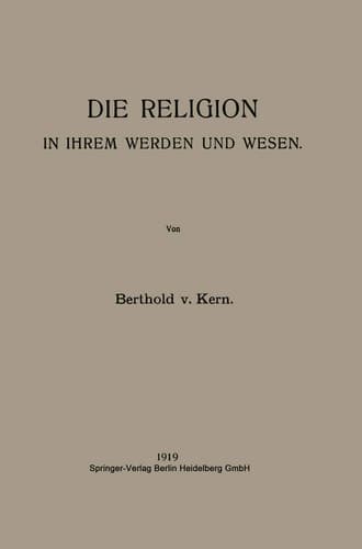 Die Religion in Ihrem Werden und Wesen (German Edition)