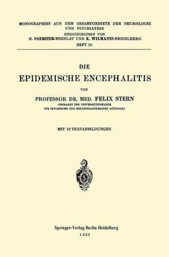 Die Epidemische Encephalitis (Monographien aus dem Gesamtgebiete der Neurologie und Psychiatrie, 30) (German Edition)