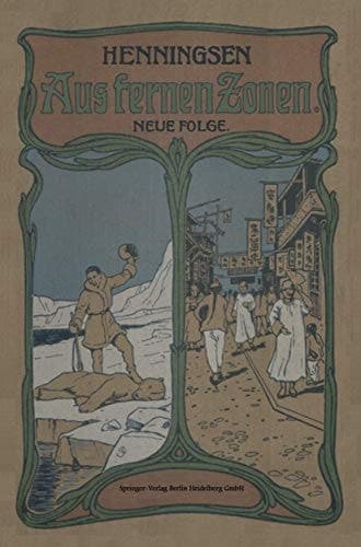 Aus Fernen Zonen Originalberichte berühmter Forscher und Reisenden Neue Folge