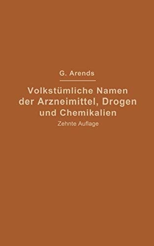 Volkstümliche Namen der Arzneimittel, Drogen und Chemikalien Eine Sammlung der im Volksmunde gebräuchlichen Benennungen und Handelsbezeichnungen