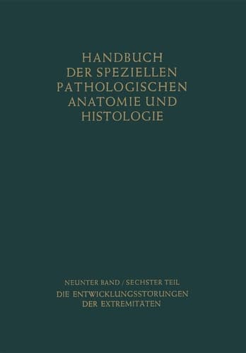 Bewegungsapparat Sechster Teil: Die Entwicklungsstörungen der Extremitäten