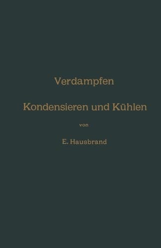 Verdampfen, Kondensieren und Kühlen: Erklärungen, Formeln und Tabellen für den praktischen Gebrauch (German Edition)