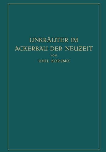 Unkräuter im Ackerbau der Neuzeit: Biologische und Praktische Untersuchungen (German Edition)
