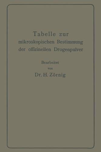 Tabelle zur mikroskopischen Bestimmung der offizinellen Drogenpulver (German Edition)