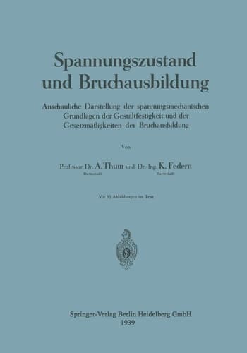 Spannungszustand und Bruchausbildung Anschauliche Darstellung der spannungsmechanischen Grundlagen der Gestaltfestigkeit und der Gesetzmäßigkeiten der Bruchausbildung