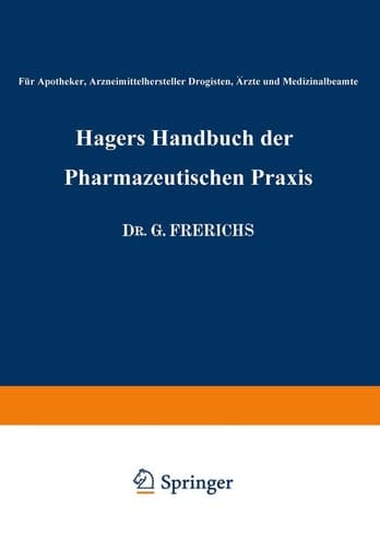 Hagers Handbuch der Pharmazeutischen Praxis Für Apotheker, Arzneimittelhersteller Drogisten, Ärzte und Medizinalbeamte