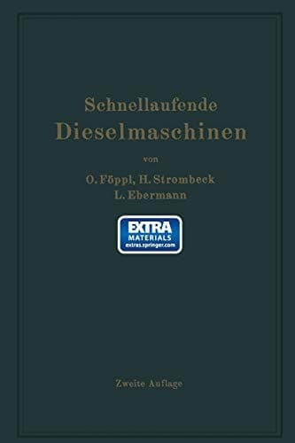 Schnellaufende Dieselmaschinen: Beschreibungen, Erfahrungen, Berechnung, Konstruktion und Betrieb (German Edition)