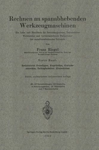 Rechnen an spanabhebenden Werkzeugmaschinen Ein Lehr- und Handbuch für Betriebsingenieure, Betriebsleiter Werkmeister und vorwärtsstrebende Facharbeiter der metallverarbeitenden Industrie