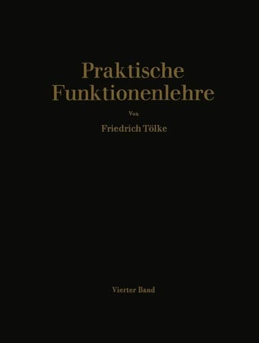 Praktische Funktionenlehre Vierter Band Elliptische Integralgruppen und Jacobische elliptische Funktionen im Komplexen