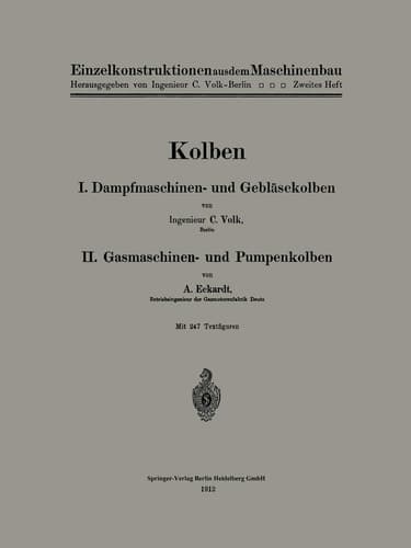 Kolben I. Dampfmaschinen- und Gebläsekolben. II. Gasmaschinen- und Pumpenkolben