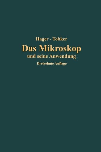 Das Mikroskop und seine Anwendung: Handbuch der praktischen Mikroskopie und Anleitung zu mikroskopischen Untersuchungen (German Edition)