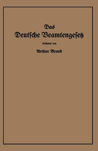 Das Deutsche Beamtengesetz (DBG): vom 26. Januar 1937 mit der amtlichen Begründung, den Durchführungs-, Ausführungs- und Ergänzungsvorschriften (German Edition)