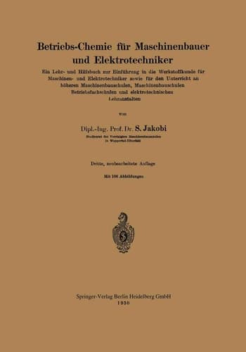 Betriebs-Chemie für Maschinenbauer und Elektrotechniker Ein Lehr- und Hilfsbuch zur Einführung in die Werkstoffkunde für Maschinen- und Elektrotechniker sowie für den Unterricht an höheren Maschinenbauschulen, Maschinenbauschulen Betriebsfachschulen und elektrotechnischen Lehranstalten