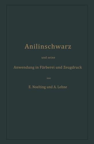 Anilinschwarz Und Seine Anwendung in Färberei Und Zeugdruck (German Edition)