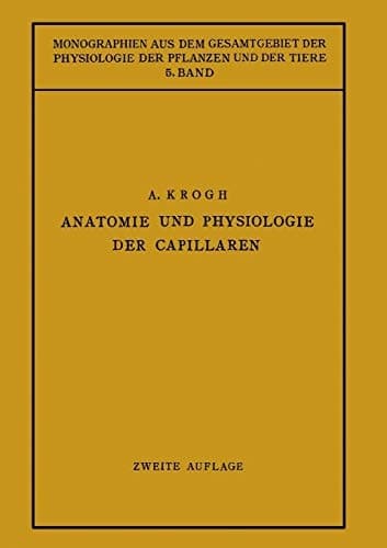 Anatomie und Physiologie der Capillaren (Monographien aus dem Gesamtgebiet der Physiologie der Pflanzen und der Tiere) (German Edition)