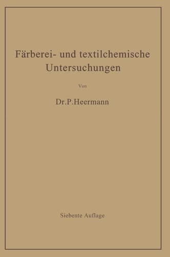 Färberei- und textilchemische Untersuchungen: Anleitung zur chemischen und koloristischen Untersuchung und Bewertung der Rohstoffe, Hilfsmittel und ... Textilveredlungsindustrie (German Edition)