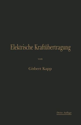 Elektrische Kraftübertragung Ein Lehrbuch für Elektrotechniker