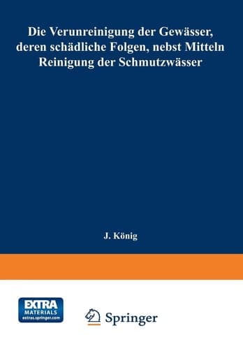 Die Verunreinigung Der Gewässer, Deren Schädliche Folgen, Nebst Mitteln Zur Reinigung Der Schmutzwässer: Mit Dem Ehrenpreis Sr. Majestät Des Königs Albert Von Sachsen Gekrönte Arbeit (German Edition)