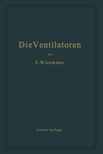 Die Ventilatoren Berechnung, Entwurf und Anwendung