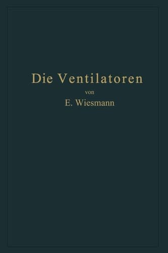Die Ventilatoren Berechnung, Entwurf und Anwendung