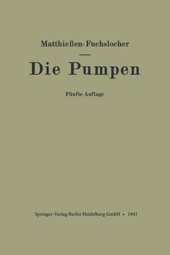 Die Pumpen Ein Leitfaden für höhere technische Lehranstalten und zum Selbstunterricht